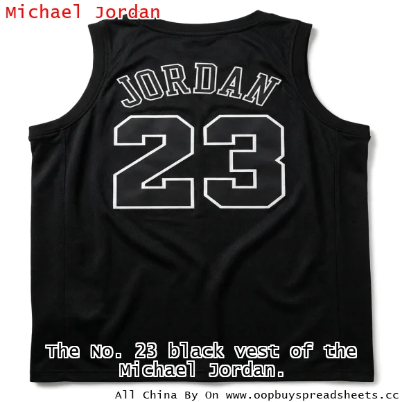 The No. 23 black vest of the Michael Jordan.