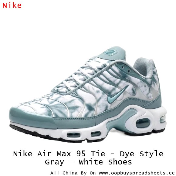 Nike Air Max 95 Tie - Dye Style Gray - White Shoes