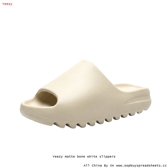 Yeezy matte bone white slippers